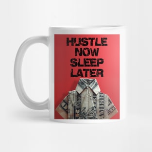 hustle now sleep later Mug